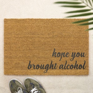 Bürste Türmatte Ich hoffe, Sie haben Alkohol Haustürmatte Individuell bedruckte das Geschenk des ersten Hauspaares mitgebracht