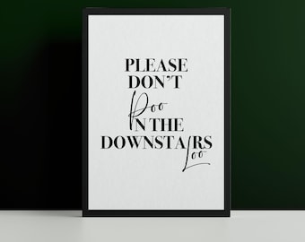 Please Don't Poo in the Downstairs Loo Funny Bathroom Poster Print Wall Decor - Available With Frame