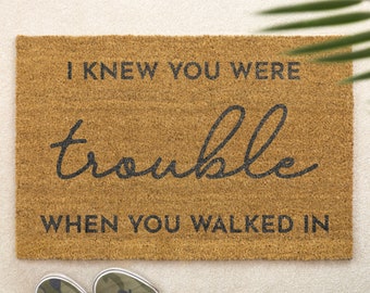 I Knew You Were Trouble Brush Door Mat Front Door Mat Custom Printed First Home Family Gift Couples Gift