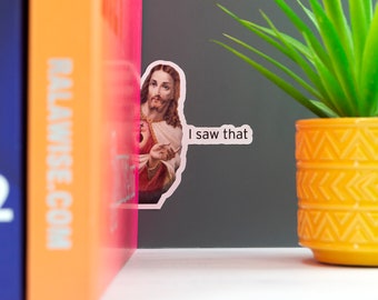 Jesus I Saw That Vinyl Sticker Funny Novelty Gift Meme Sticker Bottle Sticker