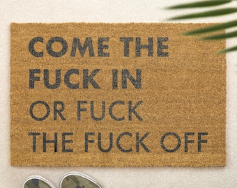 Brush Door Mat Come the Fuck In or Fuck the Fuck Off Front Door Mat Custom Printed First Home Couple's Gift