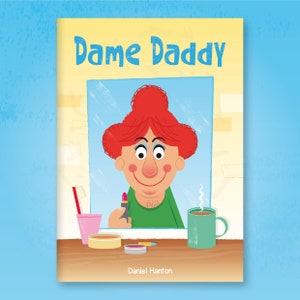 Peut inclure: Une couverture de livre avec le titre "Dame Daddy" en texte rouge et noir. La couverture présente une illustration de dessin animé d'une personne aux cheveux roux, vêtue de vêtements verts et appliquant du rouge à lèvres devant un miroir. Le livre est de Daniel Harton.