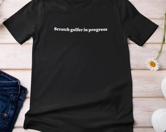 Shirt Scratch Golfer In Progress, grappig golf T-shirt, golfer cadeau voor vader echtgenoot, weekend golfliefhebber T-shirt