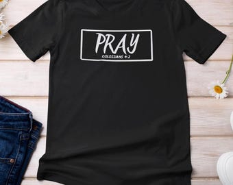 Bidshirt, christelijk T-shirt, T-shirt bijbelvers, Colossians 4:2 Faith-shirt, inspirerend cadeau voor vrouwen