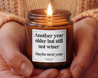 Another Year Older Candle, Funny Birthday Gift, Soy Candle for Her, Best Friend Birthday Gift, Aging Joke Candle