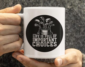 Funny Golf Mug, Life Is Full of Important Choices Coffee Cup, Golf Gift for Men, Golfer Gift, Novelty Golf Mug
