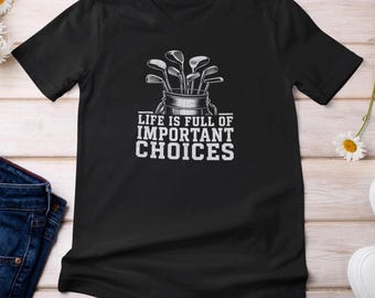 Het leven zit vol met belangrijke keuzes Golfshirt, grappig golft-shirt, golfer cadeau voor vader echtgenoot golfliefhebber T-shirt
