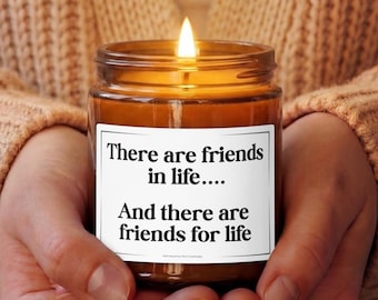 Ci sono amici nella vita, candela regalo per la migliore amica, candela di soia con citazione sull'amicizia, regalo motivazionale per lei, regalo di compleanno per un'amica