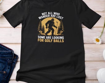 Grappig Bigfoot-golfshirt, niet iedereen die ronddwaalt, T-shirt, golfer cadeau voor vader echtgenoot golfliefhebber T-shirt