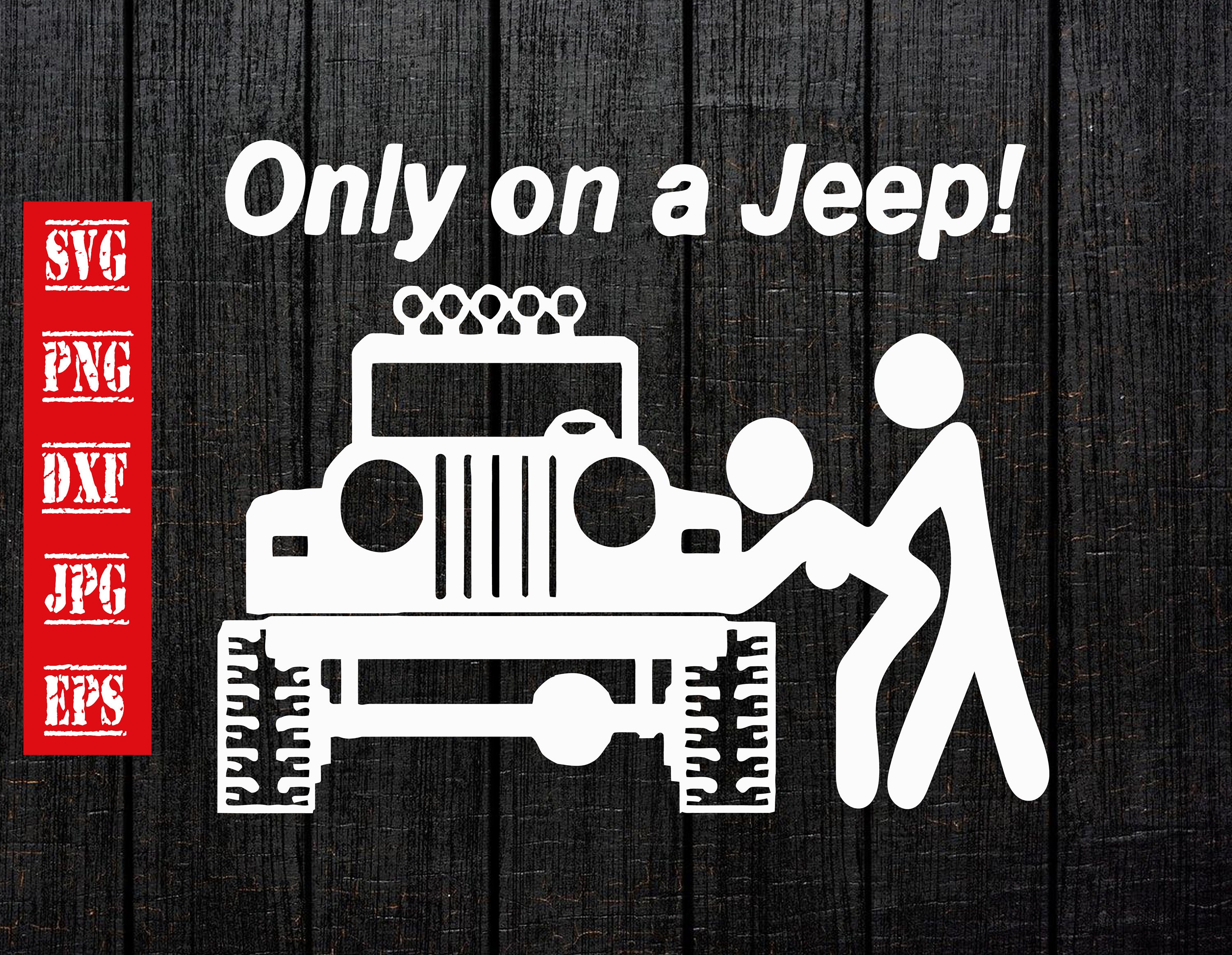 Only On A Jeep SVG Jeep Svg Funny Jeep Svg Cricut Digital Etsy