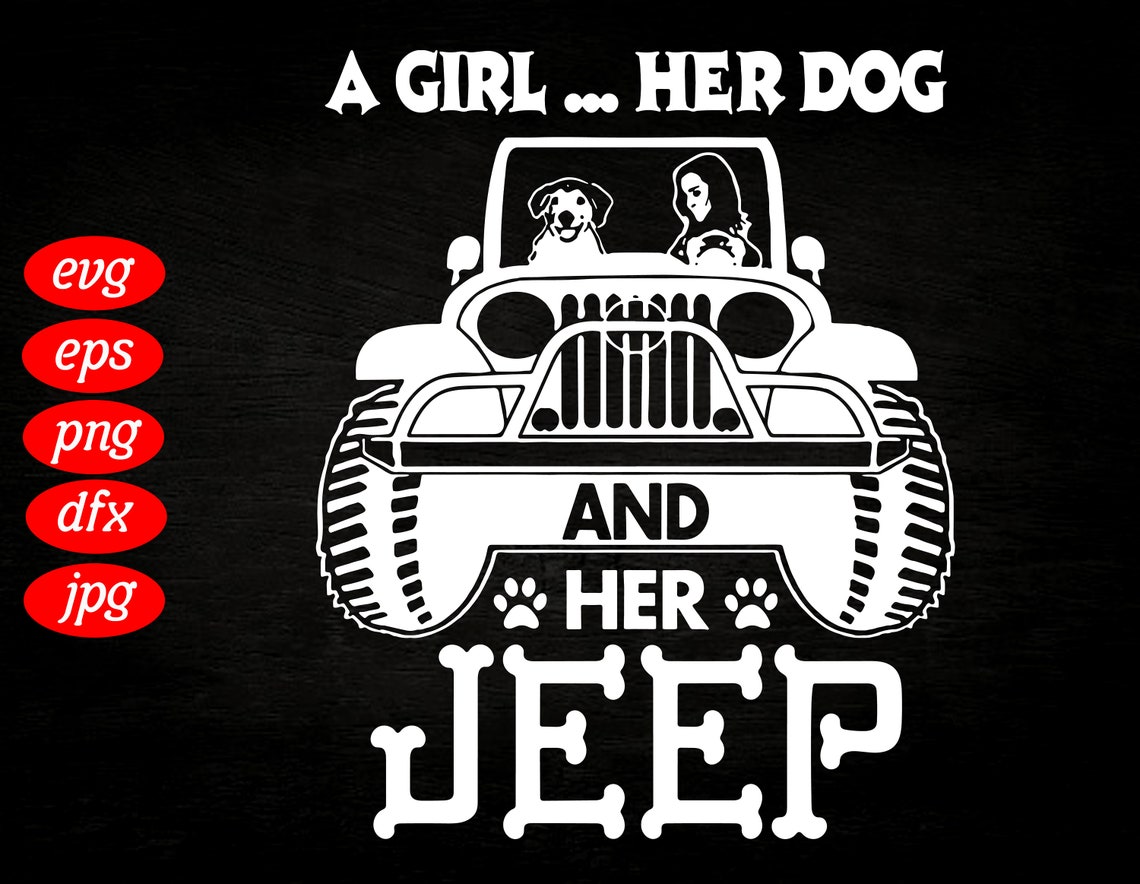 A Girl Her Dog And Her Jeep SVG Jeep Svg Offroad Car Svg Etsy