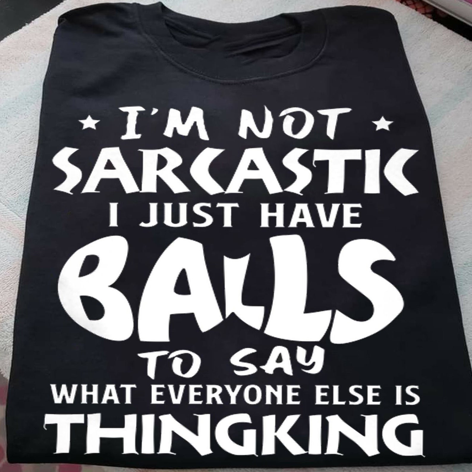 I'm Not Sarcastic I Just Have The Balls To Say What Etsy