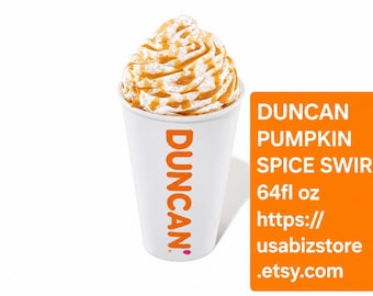 May include: A white disposable cup labeled DUNCAN in orange text, filled with a beverage topped with white whipped cream and an orange spice swirl. An orange rectangular graphic to the right displays the text DUNCAN PUMPKIN SPICE SWIRL 64fl oz.