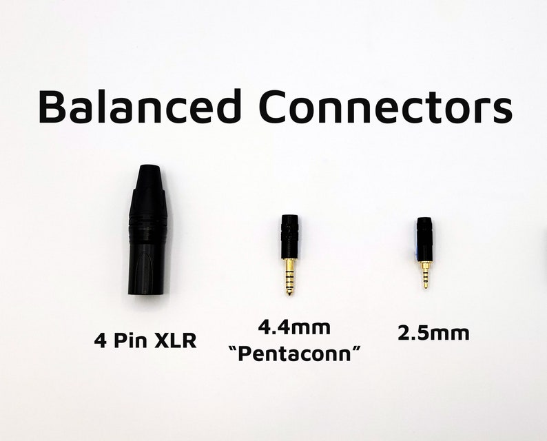 May include: Four different types of balanced audio connectors: a 4-pin XLR connector, a 4.4mm "Pentaconn" connector, a 2.5mm connector, and a 3.5mm connector.