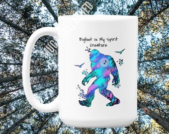 Bigfoot Is My Spirit Creature Mug Gift, Gift for Bigfoot Collector, Sasquatch Mug Gift, Bigfoot Birthday Gift, Gift For Friend