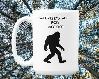 Bigfoot, Weekends Are For Bigfoot, Sasquatch Gift, Funny Bigfoot Mug, Birthday Gift, Gift for Friend, Bigfoot Collector