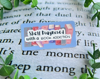 Shelf Diagnosed with a Book Addiction Sticker l Bookish l Book Lovers
