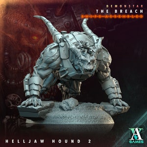 May include: A gray, detailed miniature of a Helljaw Hound 2, a monstrous creature with horns, claws, and mechanical parts. The miniature is posed in a crouching position, ready to attack. The text "DEMONSTAR THE BREACH" and "S-H-I-P-S-A-S-S-E-M-B-L-E-D" are visible in the background.