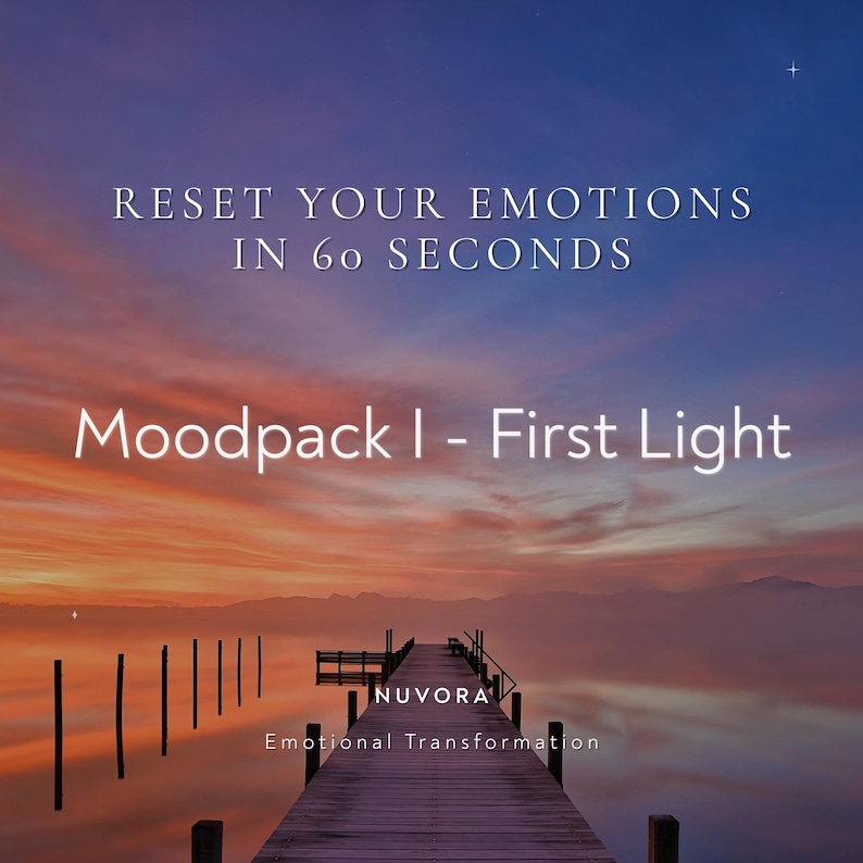 May include: A digital graphic with a sunset over a pier. Text reads "RESET YOUR EMOTIONS IN 60 SECONDS" and "Moodpack I - First Light." The brand name "NUVORA" and the tagline "Emotional Transformation" are also present.