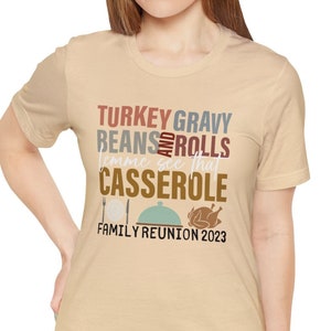 Family Reunion 2023,  Thanksgiving, Turkey Gravy Beans And Rolls Let Me See That Casserole Bella Canvas Shirt