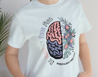 Be Kind To Your Mind Shirt,  Floral Brain, Therapist, Health, Mental Health Matters Shirts, Suicide Awareness Month, Suicide Prevention
