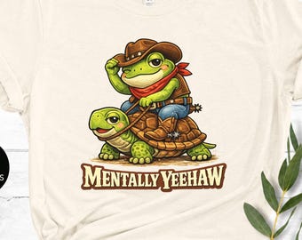 Mentally Yeehaw Shirt, Cowboy Frog Shirt, Funny Teacher Shirt, End School Year Tee, Counselor Gift