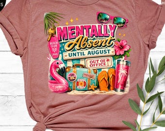 Mentally Absent Until August Shirt, Out of Office Hot Pink Teacher Summer Tee, End of School Year Teacher, Counselor Shirt