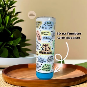 My Daily Affirmations Tumbler 20oz Positive Mindset, Mental Health Awareness Bluetooth Speaker Tumbler |  Gift for her | Best Friend Tumbler