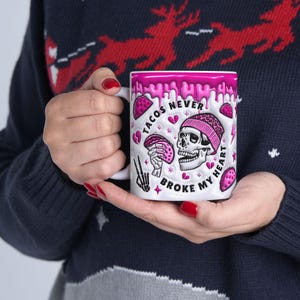 Funny Valentines Skeleton Mug, Ceramic Mug 11oz, Sublimation Mug, Tacos Never Broke My Heart, Tacos Never Broke My Heart 11oz SublimationMug