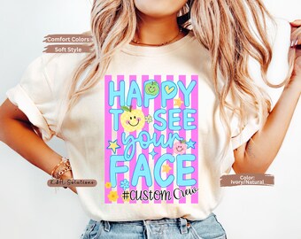 Happy To See Your Face Shirt, Teacher Crew Tee, Custom School Staff Shirt, Counselor Gift