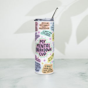 Mental Breakdown 20 0z Cup, Mental Health  Tumbler, Daily Affirmations Tumbler, gift for her, best friend tumbler