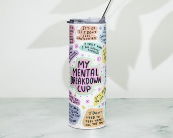 Mental Breakdown 20 0z Cup, Mental Health  Tumbler, Daily Affirmations Tumbler, gift for her, best friend tumbler