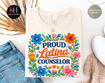 Floral Proud Latina Counselor Shirt, School Counselor Tee, Hispanic Heritage Shirt, Mental Health Counselor Gift, Floral Latina Educator Tee