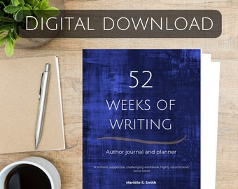 May include: A digital download for a 52 Weeks of Writing journal and planner. The cover is a blue textured background with the text "52 Weeks of Writing" in white and gray. The text "Author journal and planner" is in gray. A quote from Jamie Sands is included: "A brilliant, supportive, challenging workbook, highly recommend." The author's name, Mariëlle S. Smith, is at the bottom of the cover.