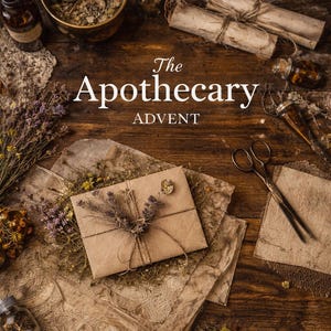 May include: A rustic still life featuring apothecary items on a wooden surface. The image includes glass bottles, jars, dried herbs, scrolls, and a brown paper package tied with twine. The text "The Apothecary ADVENT" is displayed.