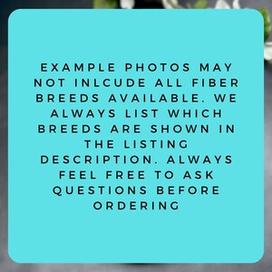 a text box with a teal background, containing a list of instructions or guidelines for viewing and ordering items. The instructions include not including all fiber breeds available, listing which breeds are shown in the listing, and feeling free to ask questions before ordering. The text is written in a clear, legible font and is not a collage of multiple images.
