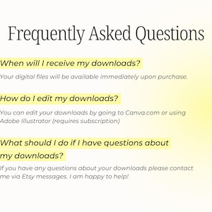 May include: A yellow and white graphic with the text "Frequently Asked Questions" in black. The text below includes questions about digital downloads and how to edit them. The text also includes information about contacting the seller via Etsy messages.