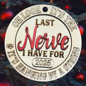 Sarcastic last nerve or **ck Ornament: Sarcastic Holiday Decor, gag, gift exchange, friendmas, fun, 2025