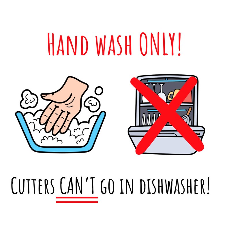 May include: Hand washing instructions with a cartoon hand washing a dish in soapy water and a dishwasher with a red X over it. The text reads "HAND WASH ONLY! CUTTERS CAN'T GO IN DISHWASHER!"