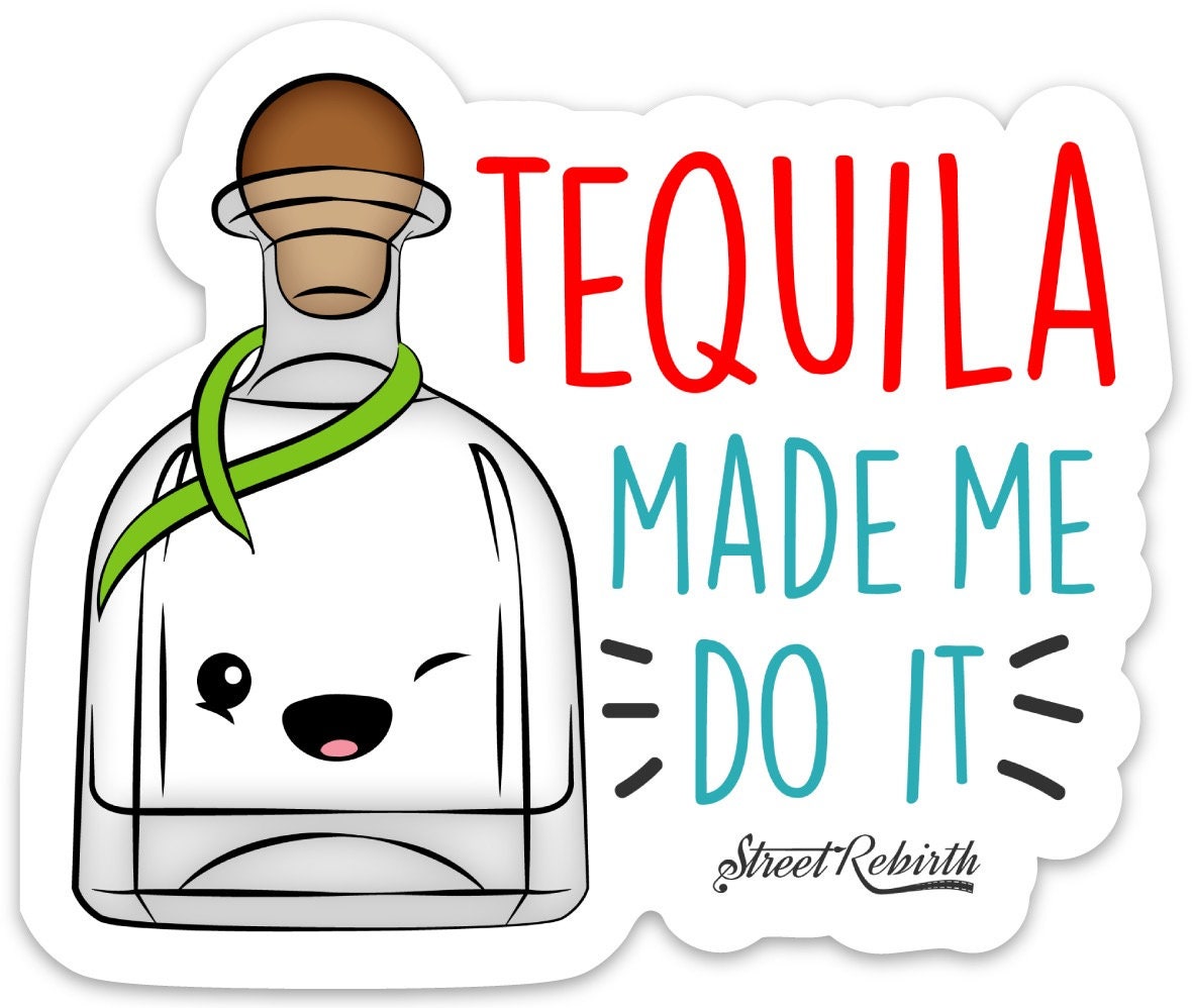Tequila Made Me Do It 4 Inch Vinyl Stickers Laptop Decal Etsy