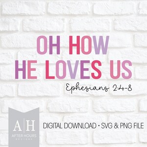 Oh How He Loves Us png/svg - Candy Hearts png/svg - Christian Valentine png/svg - Valentine Bible Verse png/svg - Valentine png/svg