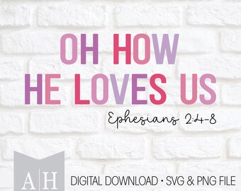 Oh How He Loves Us png/svg - Candy Hearts png/svg - Christian Valentine png/svg - Valentine Bible Verse png/svg - Valentine png/svg