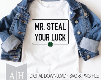 Mr. Steal Your Luck png/svg - St.Patrick's Day png/svg - Shamrock png/svg - Feeling Lucky png/svg - Boys St.Patrick's Day Shirt