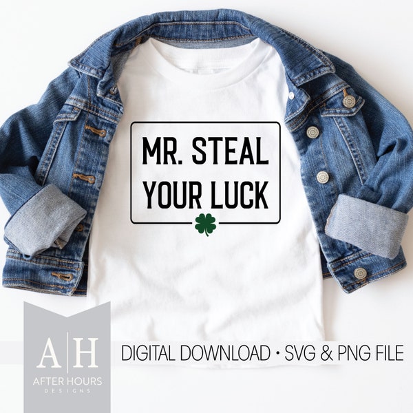 Mr. Steal Your Luck png/svg - St.Patrick's Day png/svg - Shamrock png/svg - Feeling Lucky png/svg - Boys St.Patrick's Day Shirt