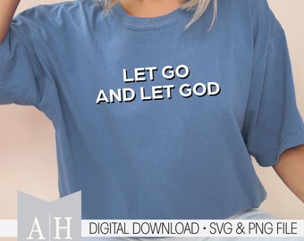 Let Go and Let God png/svg - Jesus png/svg - Christian Shirt png/svg - Bible Verse png/svg - Scripture png/svg - Jesus Shirt png/svg