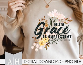 His Grace is Sufficient png - Jesus png - Christian Shirt png - Bible Verse png - Scripture png