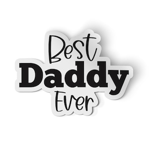 Best Daddy Ever Sticker, Father&#39;s Day Water Bottle Sticker, Gift for dad, Daddy&#39;s Girl