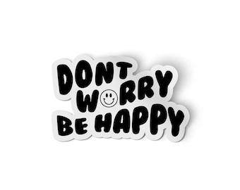 Dont Worry Be Happy wasserdichter Aufkleber