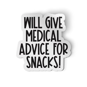 Will Give Medical Advice for Snacks Sticker | Funny Nurse Stickers | Medical Sticker | Nurse Decal | Nursing Student Laptop Decal