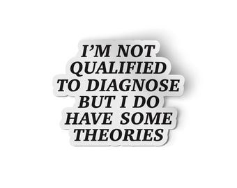 Im Not Qualified To Diagnose Sticker | Funny Nurse Stickers | Water Bottle Decal | For Car